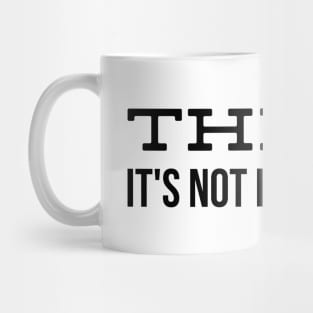 Think! It's Not Illegal Yet - Funny Sayings Mug